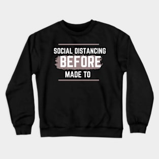 Social distancing by choice Crewneck Sweatshirt